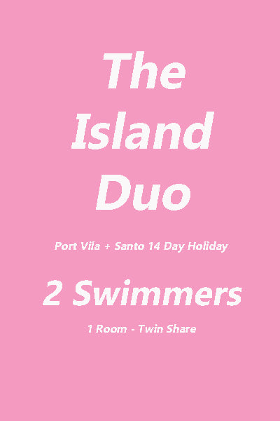 2 weeks 2 Islands - Port Vila + Santo Ultimate Swim Holiday - 2 Swimmers Deposits